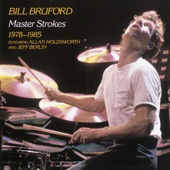 Master Strokes 1978-1985 by Bill Bruford