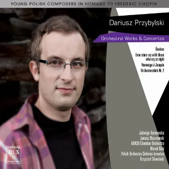 Przybylski: Works for Orchestra by Dariusz Przybylski