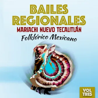 Bailes Regionales (Folklórico Mexicano), Vol. 3 by Mariachi Nuevo Tecalitlán