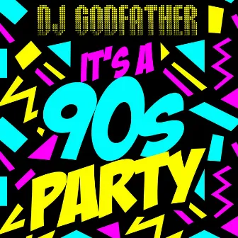 It's a 90s Party by DJ Godfather