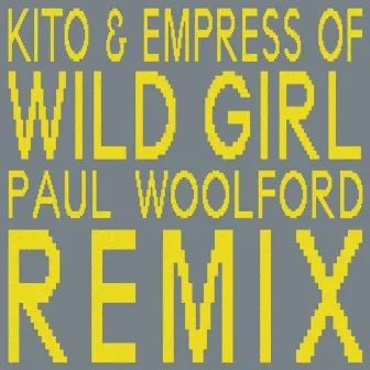 Wild Girl (Paul Woolford Remix) by Kito