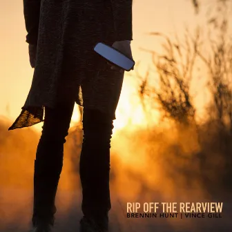 Rip Off the Rearview (feat. Vince Gill) by Brennin Hunt