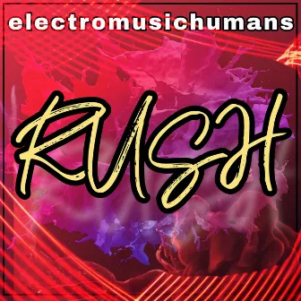 Rush by Electro Music Humans