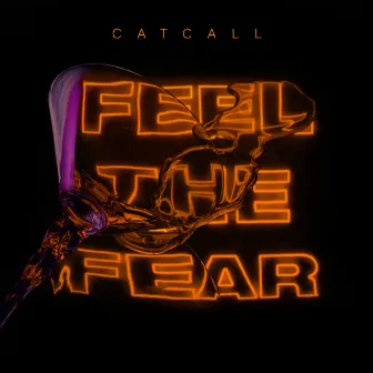 Feel the Fear by Catcall