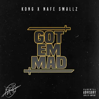 Got 'em Mad (feat. Nafe Smallz) by Kong