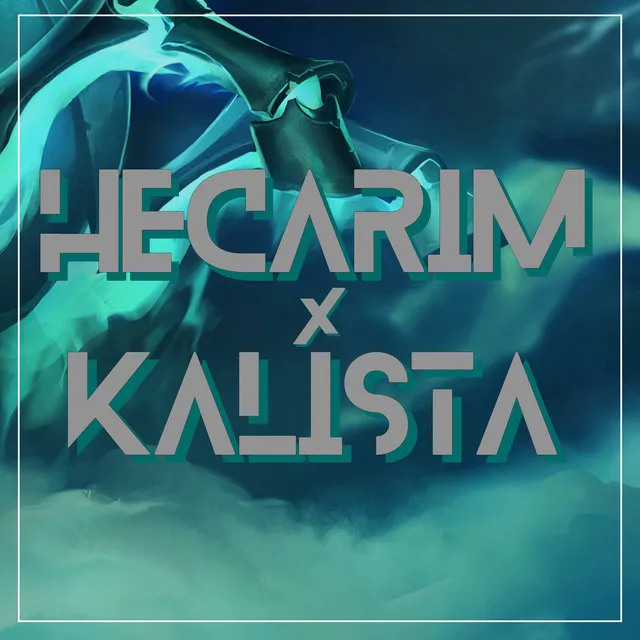 Hecarim X Kalista