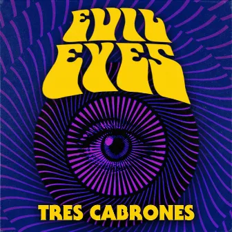 Evil Eyes by Tres Cabrones