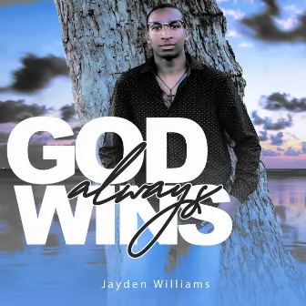 God Always Wins by Jayden Williams