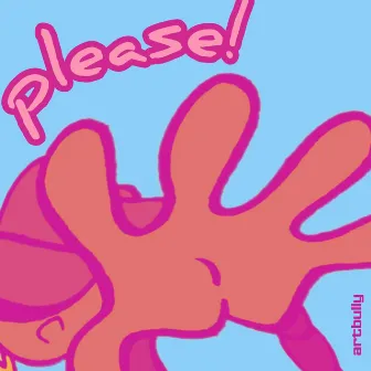 please! by artbully