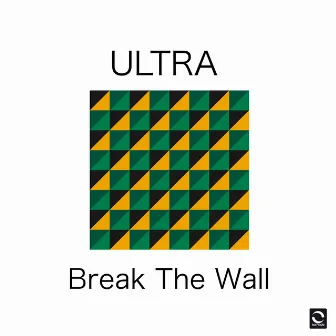 Break the Wall (Extended Mix) by Ultra