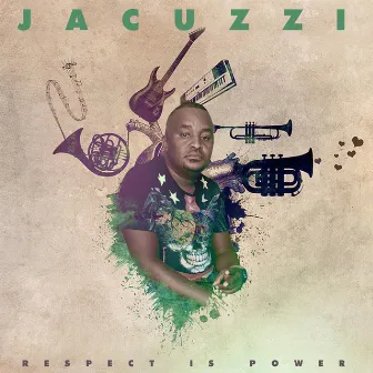 Respest Is Power by Jacuzzi