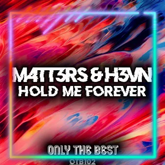 Hold Me Forever by M4TT3RS