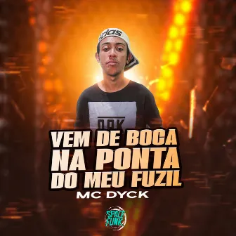 Vem de Boca na Ponta do Meu Fuzil by Dj Lex Barulhento