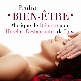 Radio Bien-Être - La Meilleure Musique de Détente New Age pour Hotel et Restaurantes de Luxe by Unknown Artist