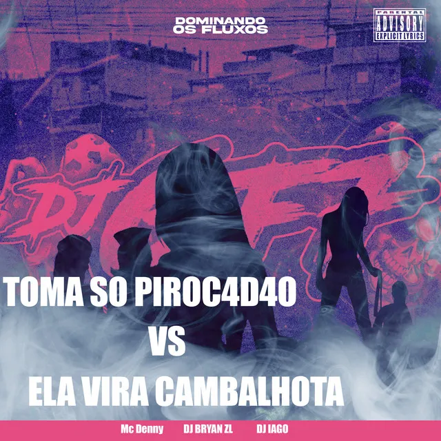 Toma So Pirocadão Vs Ela Vira Cambalhota (feat. MC JR)