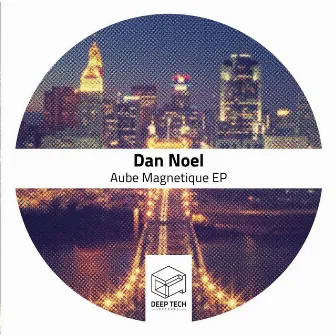 Aube Magnetique EP by Dan Noel