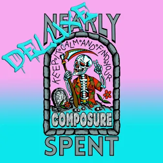 Keep it Calm and Find Your Composure (Deluxe) by Nearly Spent