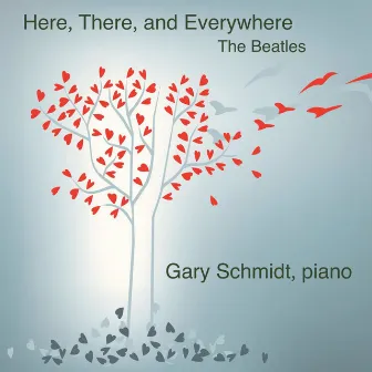 Here, There and Everywhere by Gary Schmidt