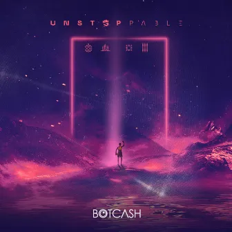 Unstoppable by BOTCASH