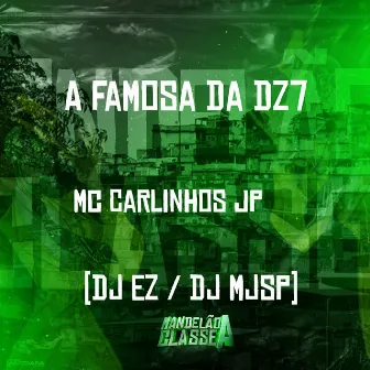 A Famosa da Dz7 by DJ MJSP