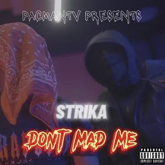 Dont mad me by strika