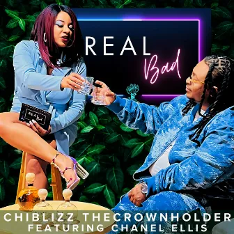 Real Bad by ChiBlizz TheCrownHolder