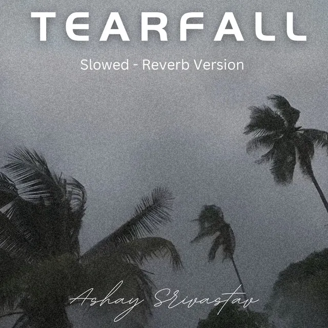 Tearfall - SLOWED & REVERB