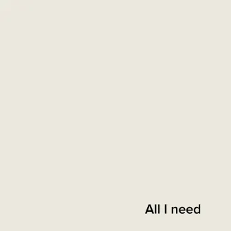 All I need by Alice Ostwald