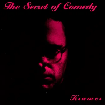 The Secret of Comedy by Kramer