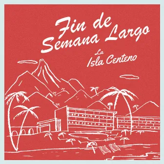 Fin de Semana Largo by La Isla Centeno