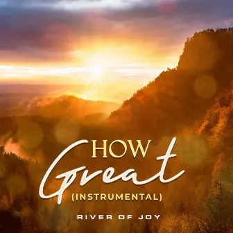 How Great (Instrumental) by River Of Joy