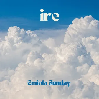 Ire by Emiola Sunday