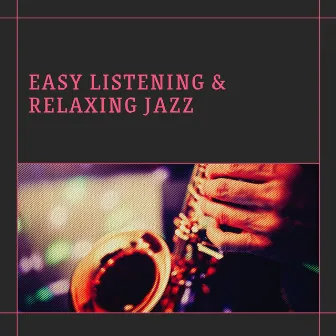 Easy Listening & Relaxing Jazz by Soft Jazz Playlist