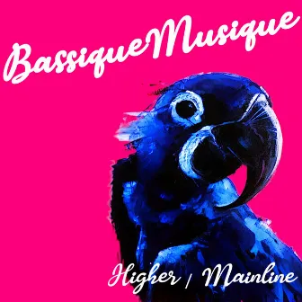 Higher / Mainline by Bassique Musique