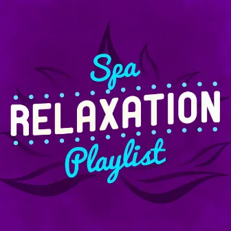 Spa Relaxation Playlist by Spa, Relaxation and Dreams