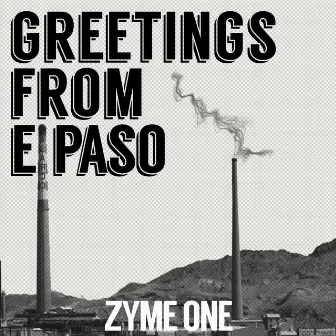 Greetings from El Paso by Zyme One