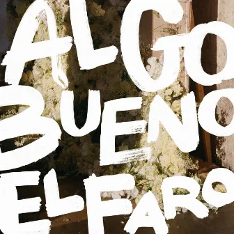 Algo Bueno by El Faro