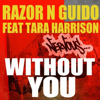 Without You (feat. Tara Harrison) by Razor-N-Guido