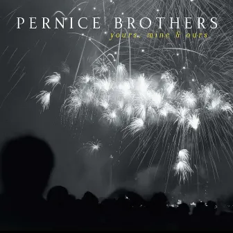 Yours, Mine & Ours by Pernice Brothers