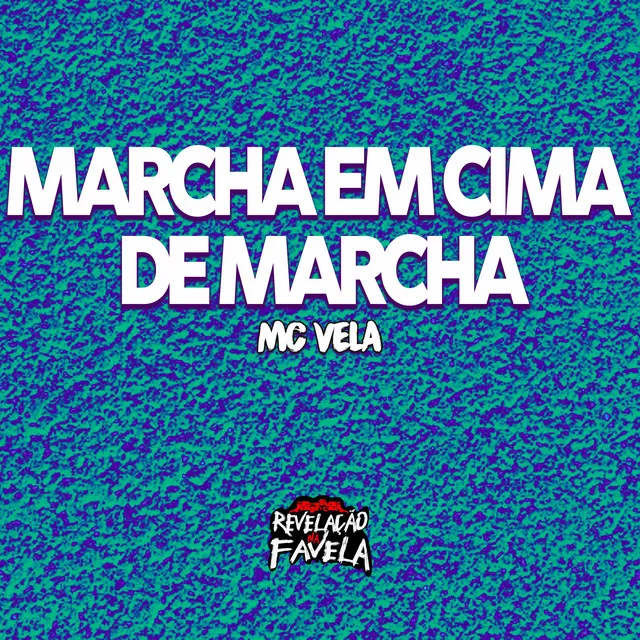 Marcha em Cima de Marcha