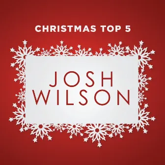 Christmas Top 5 by Josh Wilson