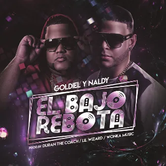 El Bajo Rebota by Goldiel y Naldy