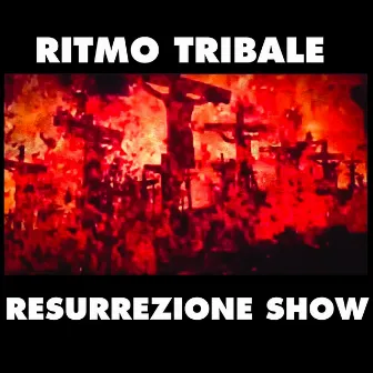 Resurrezione Show by Ritmo Tribale