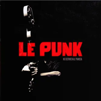 No Disparen Al Pianista by Le Punk