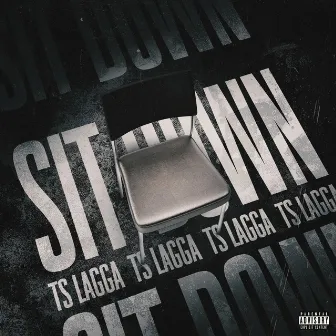 Sit Down by TS Lagga