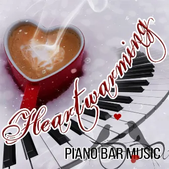 Heartwarming Piano Bar Music – Emotional & Romantic Music, Piano Bar for Evening, Candle Light Dinner, Time for Two, Background Piano Sounds, Golden Time for Lovers by Touching Piano Music Collective