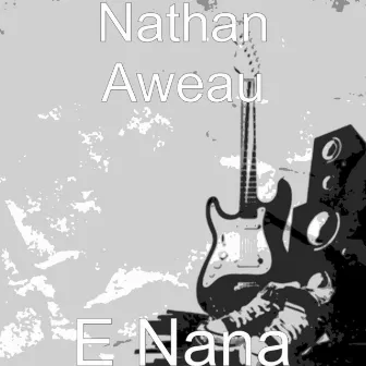 E Nana by Nathan Aweau