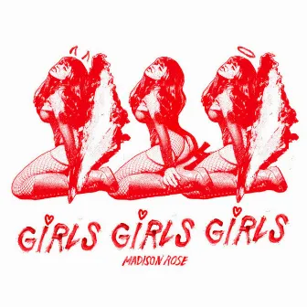 GIRLS GIRLS GIRLS by Madison Rose