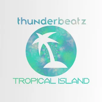 Tropical Island by Thunderbeatz