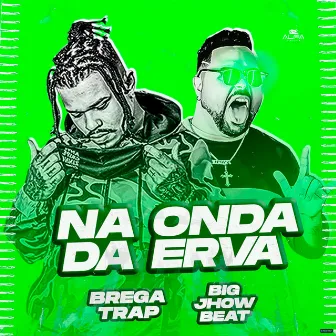 Na Onda da Erva by Bregatrap